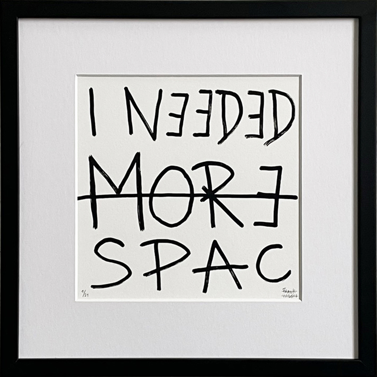 Limited Edt. Text Print – I NEEDED MORE SPACE